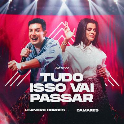 Tudo Isso Vai Passar (Ao Vivo) By Leandro Borges, Damares's cover