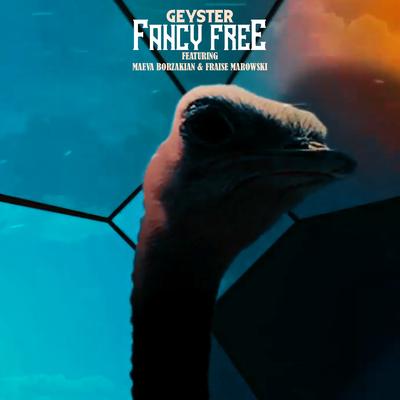 Fancy Free (Extended Mix) By Geyster, Fraise Marowski, Maeva Borzakian's cover