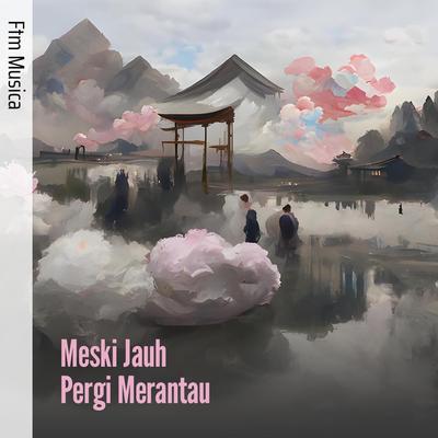 Meski Jauh Pergi Merantau's cover