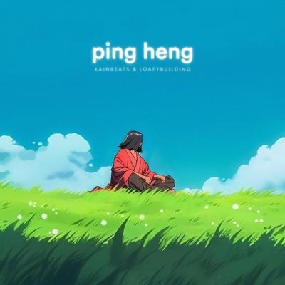 Ping Heng By Kainbeats, Loafy Building's cover