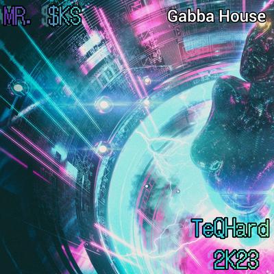 Teqhard 2k23 (Gabba House) By MR. $KS's cover