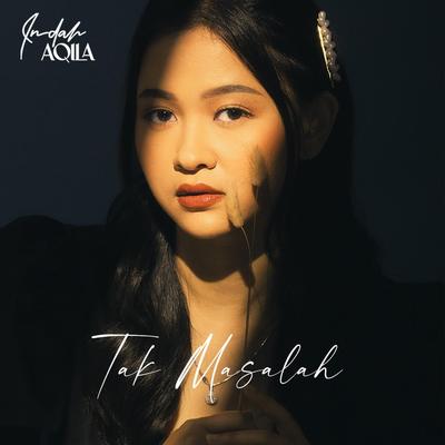 Tak Masalah By Indah Aqila's cover