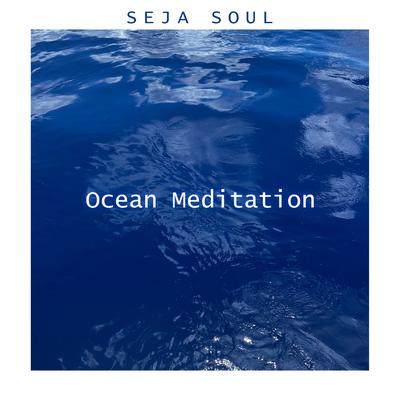 Ocean Meditation By Seja Soul's cover