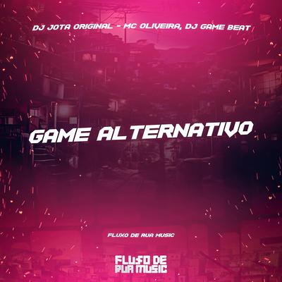 Game Alternativo By DJ JOTA ORIGINAL, MC OLIVEIIRA, dj game beat's cover