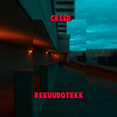 Creed By RekuudoTekk's cover