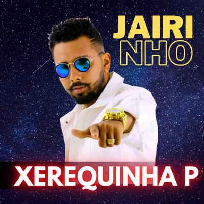 Xerequinha P By Jairinho's cover