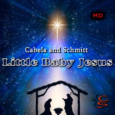 Little Baby Jesus - MD By Cabela and Schmitt's cover