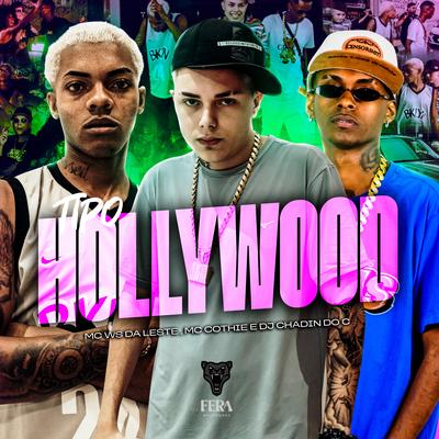 Tipo Hollywood By Mc Ws da leste, Dj Chadin do C, Mc Chothiê's cover