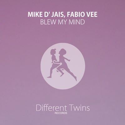 Blew My Mind By Mike D' Jais, Fabio Vee's cover