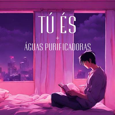 Tú És / Águas Purificadoras's cover