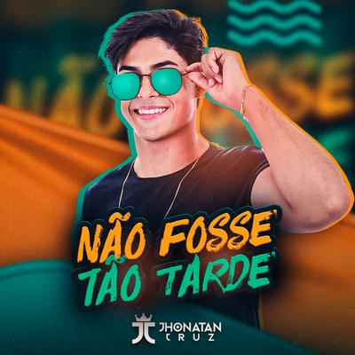 Não Fosse Tão Tarde (Cover) By Jhonatan Cruz's cover