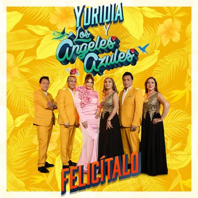 Felicítalo By Yuridia, Los Ángeles Azules's cover