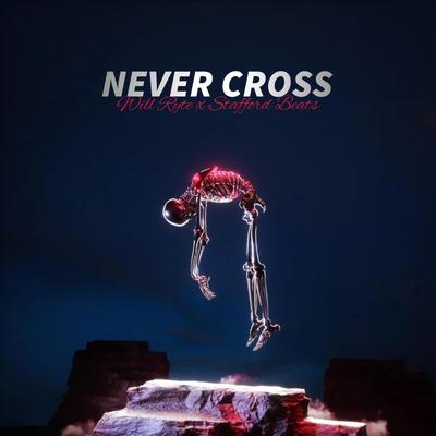 Never Cross By Will Ryte, Stafford Beats's cover