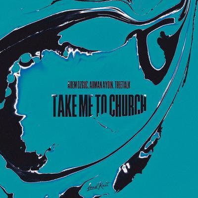 Take Me To Church By Arem Ozguc, Arman Aydin, Treetalk's cover