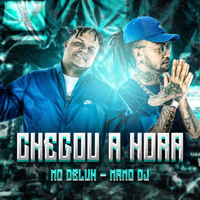 Chegou a Hora By Mano DJ, Mc Delux's cover