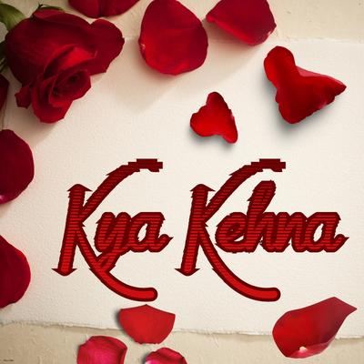 Kya Kehna's cover