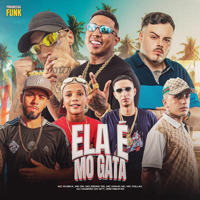 Ela É Mó Gata By MC Collin, DJ Magrão do Btt, Mc Pedro Rs, Mc Kinho NC, dreybeatzz, Mc DR, Mc Ruzika's cover