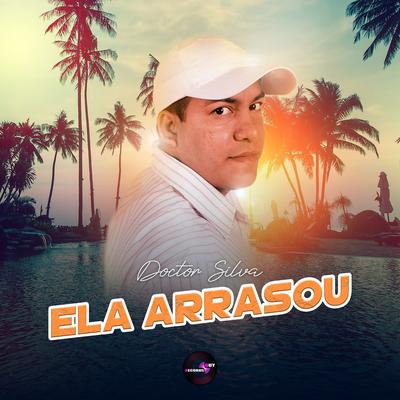 Ela Arrasou By Doctor Silva's cover