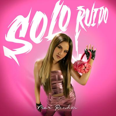 Solo Ruido By Mar Rendón's cover