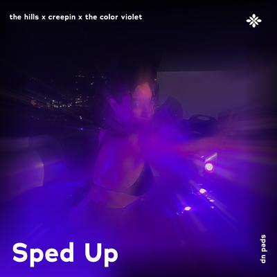 the hills x creepin x the color violet - sped up + reverb By sped up + reverb tazzy, sped up songs, Tazzy's cover