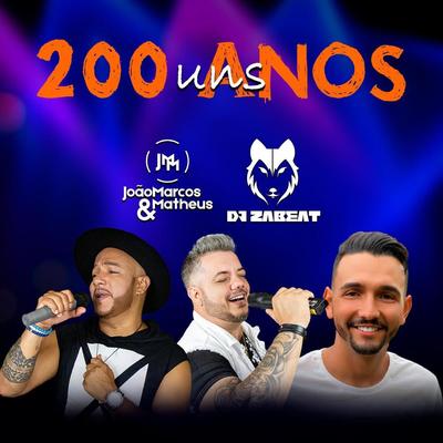 Uns 200 Anos By DJ Zabeat, João Marcos e Matheus's cover