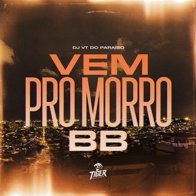 Vem pro morro BB By DJ VT DO PARAISO, Mc Mr. Bim, Mc Panico's cover