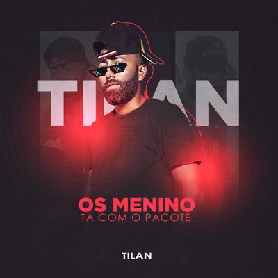 Os Menino Tá Com o Pacote By Mc Tilan's cover