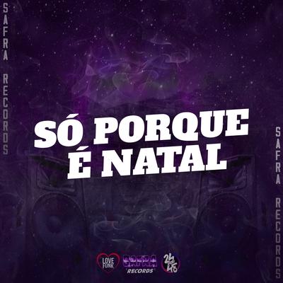 Só Porque É Natal By MC Gh do Mandelao, Mc Wc Original, WC DJ MC's cover