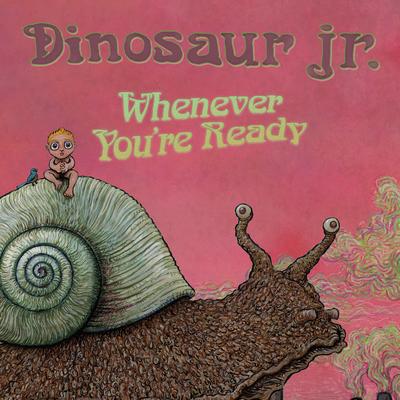 Whenever You're Ready By Dinosaur Jr.'s cover