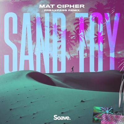 Sand Toy (FREAKPASS Remix) By Mat Cipher's cover