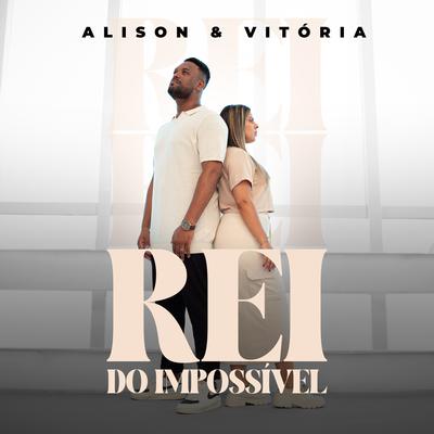 Rei do Impossível By Alison & Vitoria's cover