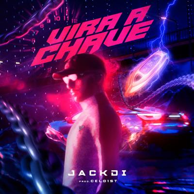 Vira a Chave By Jackdi, Celo1st's cover