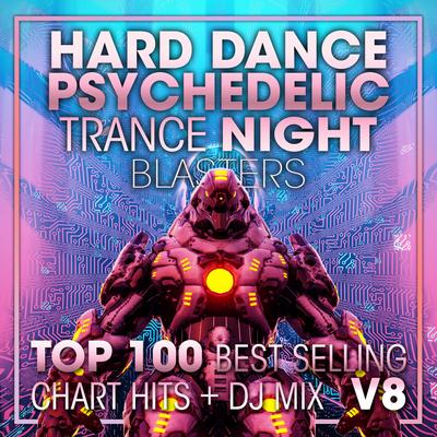 Hard Dance Psychedelic Trance Night Blasters Top 100 Best Selling Chart Hits V8 (2 Hr DJ Mix) By DoctorSpook's cover