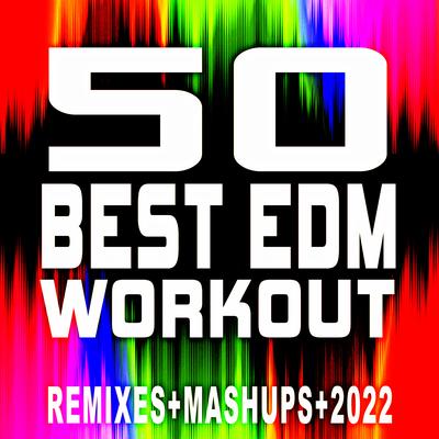 50 Best EDM Workout ReMixes + Mashups + 2022's cover