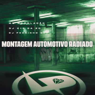 Montagem Automotivo Radiado By Mc Maroladão, DJ Pedrinho DZ7, DJ C15 DA ZO's cover