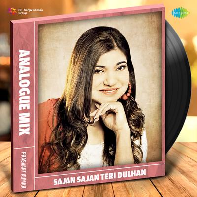 Sajan Sajan Teri Dulhan - Analogue Mix's cover