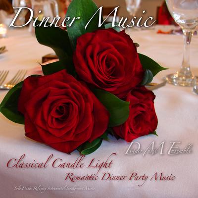 Dinner Music, Classical Candle Light Romantic Dinner Party Music, Solo Piano, Relaxing Instrumental Background Music's cover