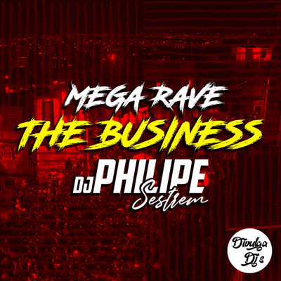 Mega Rave - The Business By Divulga DJs, DJ Philipe Sestrem's cover