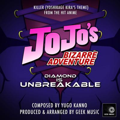 Jojo's Bizarre Adventure: Diamond Is Unbreakable (Killer Yoshikage Kira's Theme) By Geek Music's cover