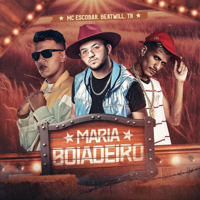 Maria Boiadeiro By MC Escobar, BeatWill, TR's cover