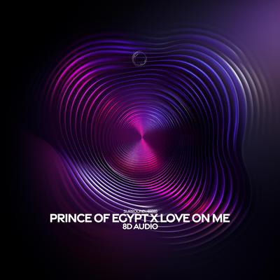 prince of egypt x love on me (8d audio)'s cover