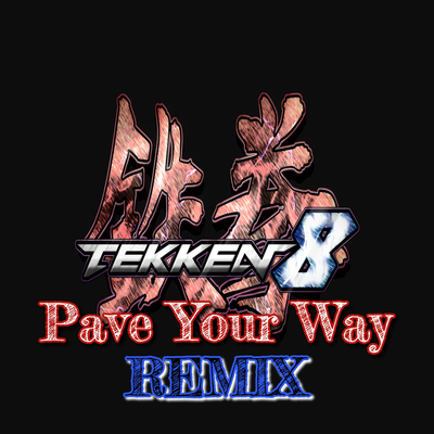 Tekken 8 Pave Your Way (Remix)'s cover