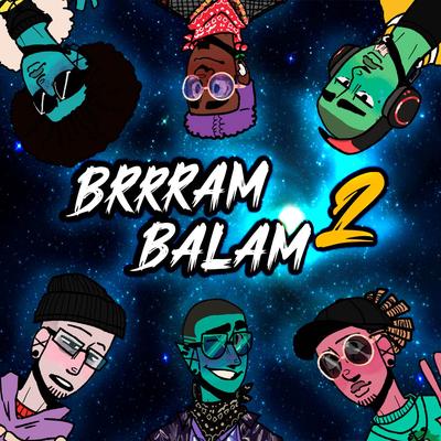 Brrram Balam 2 By Hansel Casty, Kassol, MG La Nueva Melodia, Lil New, Magnus R Troy, Yo Soy La Jota, Mc Tana's cover