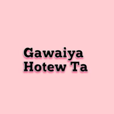 Gawaiya Hotew Ta's cover