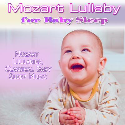 Mozart Lullaby for Baby Sleep: Mozart Lullabies, Classical Baby Sleep Music's cover