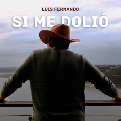 Si Me Dolio By Luis Fernando's cover