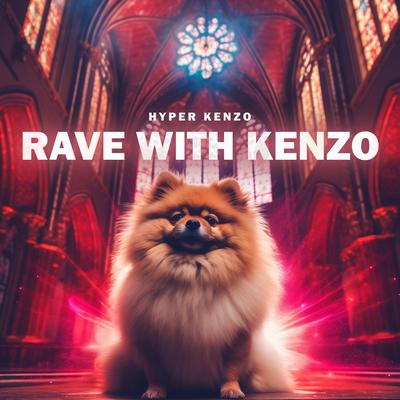 Rave With Kenzo By Hyper Kenzo's cover
