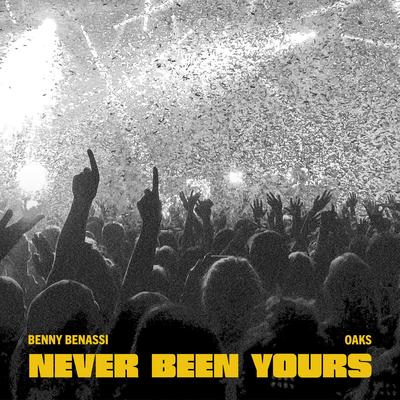 Never Been Yours By Benny Benassi, Oaks's cover