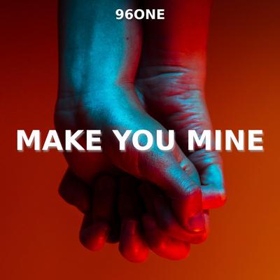 Make You Mine (Techno Version) By 96ONE's cover