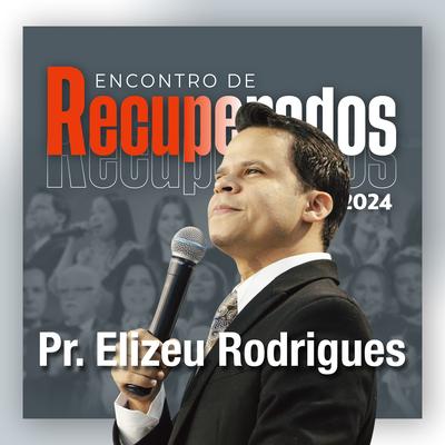 Pr. Elizeu Rodrigues no Bom Samaritano: Encontro de Recuperados 2024's cover